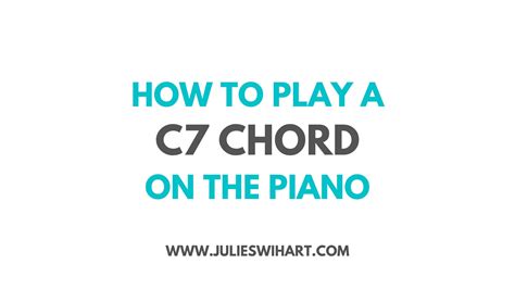 How To Play A C7 Chord On The Piano – Julie Swihart