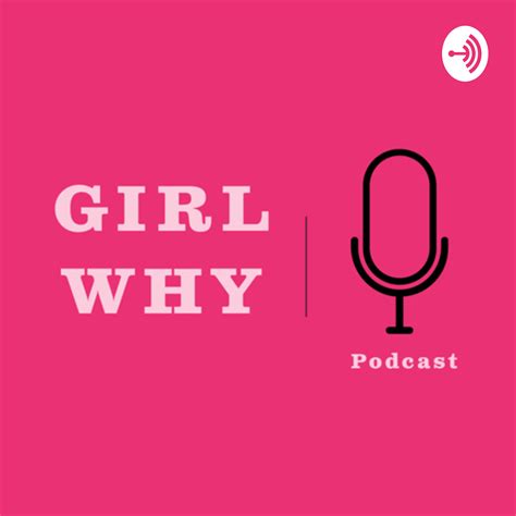 Girl Why Podcast Listen Reviews Charts Chartable