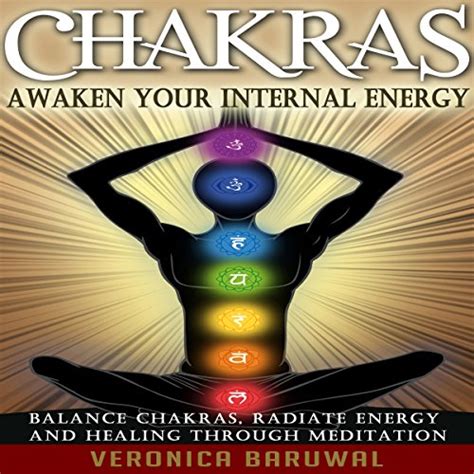 Chakras Awaken Your Internal Energy Balance Chakras Radiate Energy