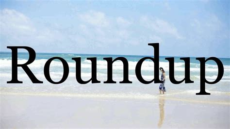 pronounce rounduppronunciation  roundup youtube
