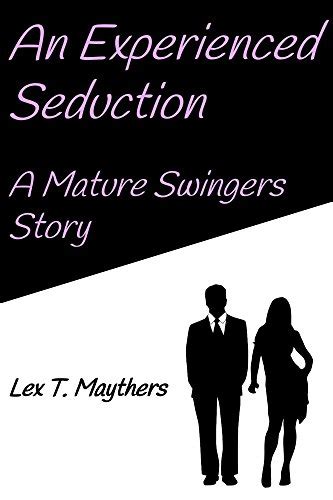 an experienced seduction a mature swingers story kindle edition by