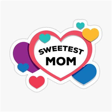 sweetest mom sticker by jain ravi002 redbubble