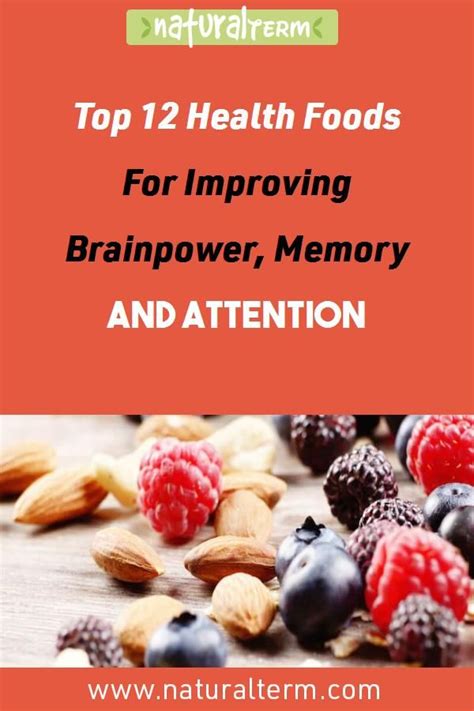Top 12 Health Foods For Improving Brainpower Memory And Attention