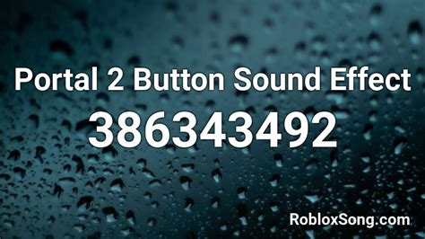 portal 2 button sound effect roblox id roblox music codes