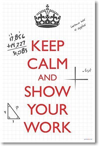 Posterenvy Keep Calm And Show Your Work New Classroom Math Poster