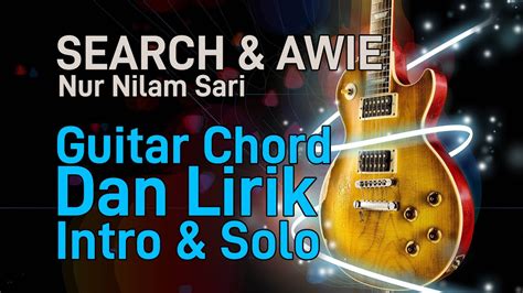 search and awie nur nilam sari guitar chord dan lirik youtube