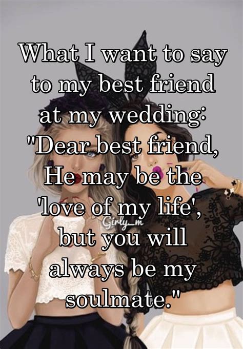 What I Want To Say To My Best Friend At My Wedding Dear Best Friend