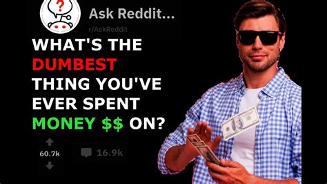 what s the dumbest thing you ve ever spent money on r askreddit top