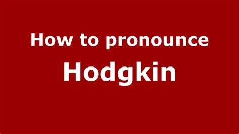 pronounce hodgkin pronouncenamescom youtube