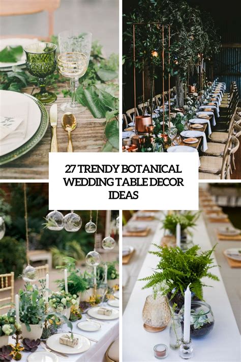 27 Trendy Botanical Wedding Table Décor Ideas Weddingomania