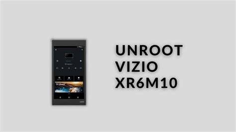 unroot vizio xrm   vizio root device application android