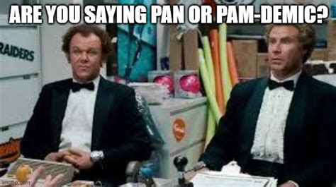 Image Tagged In Step Brothers Pandemic Are You Saying Pan