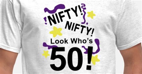 nifty nifty look who s 50 men s t shirt spreadshirt