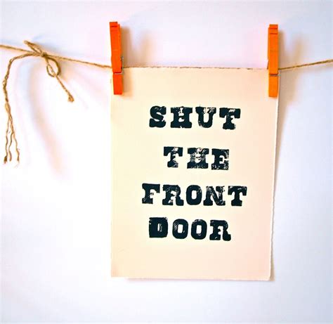 Shut The Front Door 20 00 Via Etsy Typography Art Print