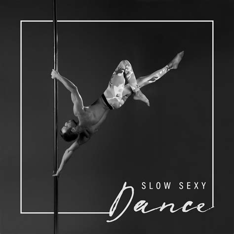 Slow Sexy Dance Compilation Of Spicy Chillout Which Is Perfect As A
