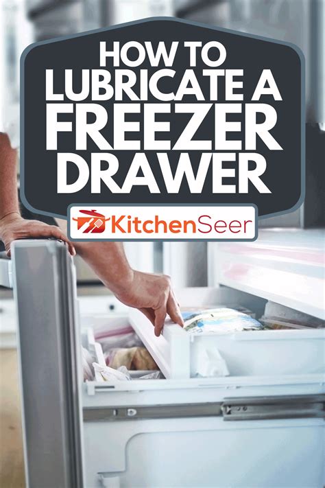 lubricate  freezer drawer kitchen seer