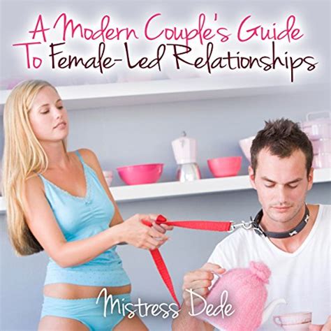 a modern couple s guide to female led relationships von mistress dede