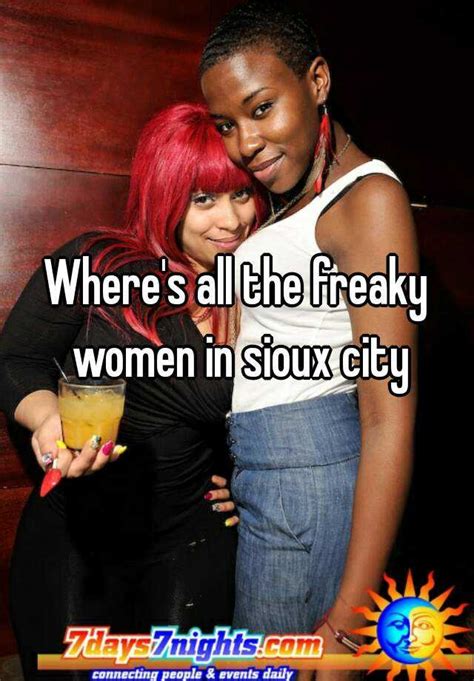 Wheres All The Freaky Women In Sioux City