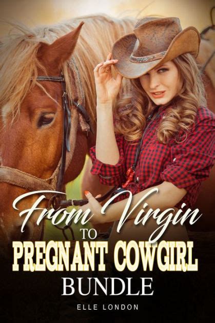 From Virgin To Pregnant Cowgirl Bundle By Elle London Nook Book