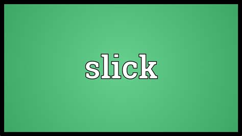 slick meaning youtube