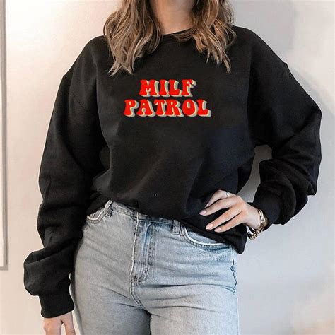 Milf Patrol T Shirt
