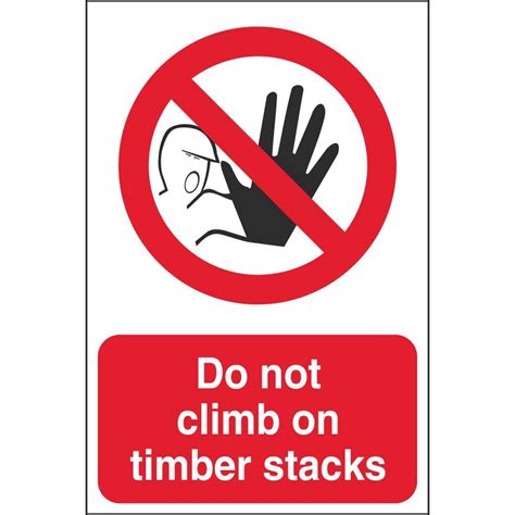 climb  timber stacks signs forestry prohibition signs