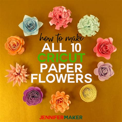 cricut paper flowers   jennifer maker