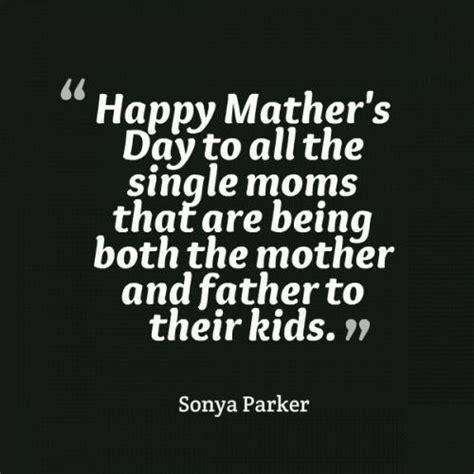 Happy Mother S Day To All The Single Moms That Are Being Both