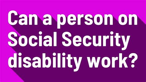 can a person on social security disability work youtube