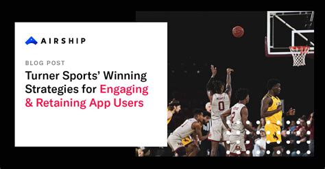 turner sports winning strategies  engaging retaining app users airship