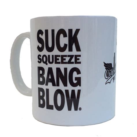 Suck Squeeze Bang Blow™ Mug 2 Free Coasters Included – Oily Rag Co