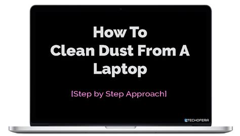 clean dust  laptop step  step approach techoferacom