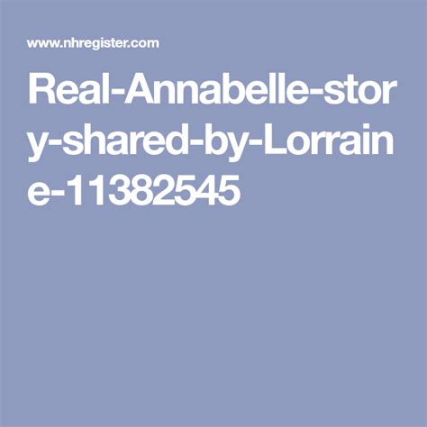 real annabelle story shared by lorraine 11382545 annabelle story