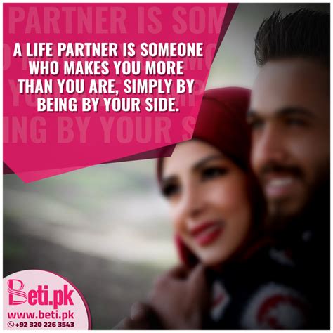 A Life Partner Is Someone Who Makes You More Than You Are Simply By