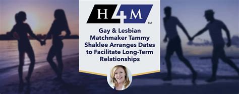 h4m gay and lesbian matchmaker tammy shaklee arranges dates to