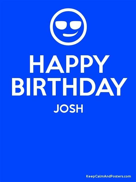 keep calm and posters happy birthday josh keep calm and posters