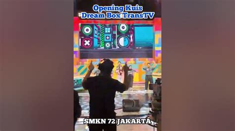 Smkn 72 Jkt Opening Kuis Dream Box Transtv Youtube