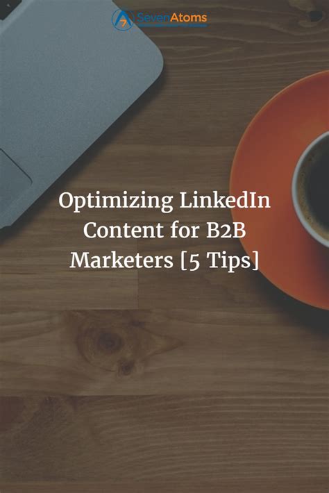 optimizing linkedin content  bb marketers  tips optimization