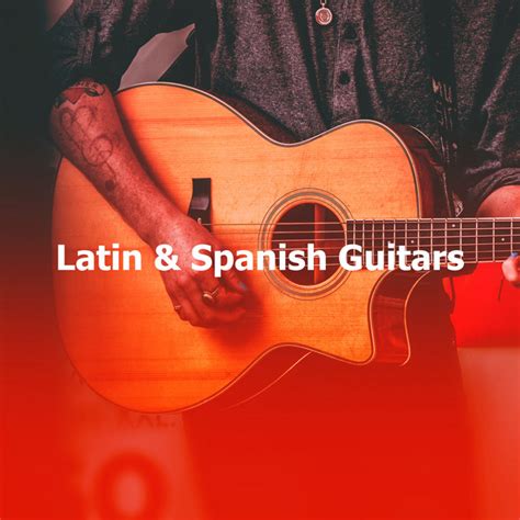 Latin And Spanish Guitars Album By Spanish Guitar Lounge Music Spotify