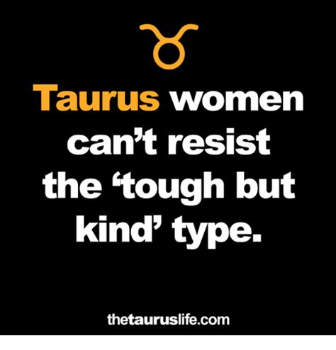 Taurus Women Can T Resist The Tough But Kind Type