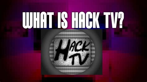 hack tv    hack tv youtube