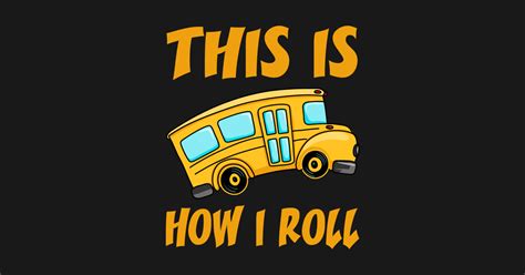 this is how i roll shirt school bus driver this is how i roll