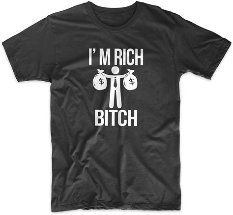 teequote i m rich bitch money funny cool men s t shirt