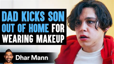 Dad Kicks Son Out Of House For Wanting To Wear Makeup Dhar Mann Youtube