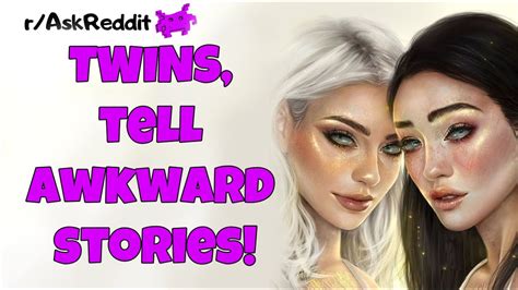 Twins Share Their Most Awkward Wrong Twin Stories Ask Reddit Youtube