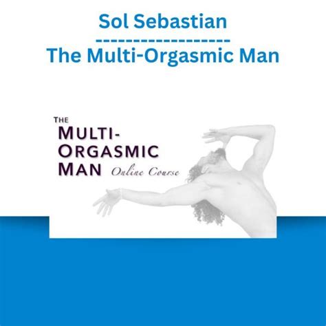 Sol Sebastian The Multi Orgasmic Man
