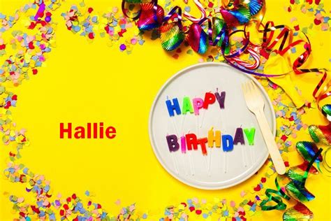 happy birthday hallie happy birthday wishes