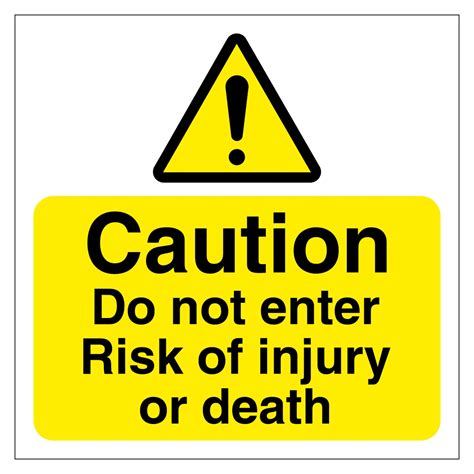 caution   enter risk  injury  death sign aston safety signs