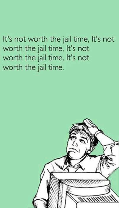 its not worth it repeat jail words memes