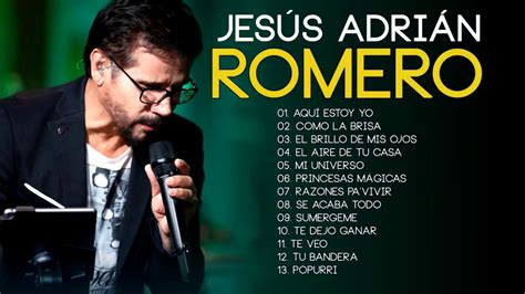 Top 20 Mejores Canciones De JesÚs AdriÁn Romero Musica